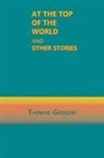Thomas Grissom - At the Top of the World and Other Stories