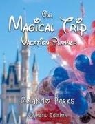 Magical Planner Co, Magical Planner Co. - Our Magical Trip Vacation Planner Orlando Parks Ultimate Edition - Castle