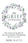 Rob Watts - On Grief and Bereavement