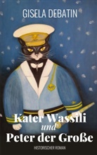 Gisela Debatin - Kater Wassili und Peter der Große