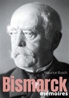 Maurice Busch - Bismarck : Mémoires