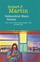 Robert Patrick Martin, Robert Patrick Martin - Getäuschter Mann