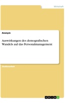 Anonym, Anonymous - Auswirkungen des demografischen Wandels auf das Personalmanagement