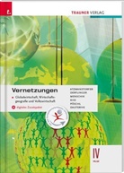 Peter Atzmansdorfer, Monika Dauterive, Manfred Derflinger, Katharina Kiss, Gottfried Menschik, Thomas Pöschl - Vernetzungen - Globalwirtschaft, Wirtschaftsgeografie und Volkswirtschaft IV HLW + digitales Zusatzpaket