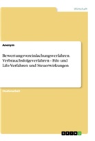Anonym, Anonymous - Bewertungsvereinfachungsverfahren. Verbrauchsfolgeverfahren - Fifo und Lifo-Verfahren und Steuerwirkungen