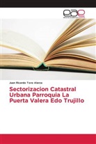 Juan Ricardo Toro Alarza - Sectorizacion Catastral Urbana Parroquia La Puerta Valera Edo Trujillo