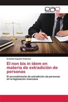 Griselda Anguiano Espinosa - El non bis in ídem en materia de extradición de personas