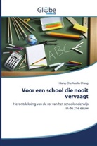 Hiang-Chu Ausilia Chang - Voor een school die nooit vervaagt