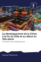 Andrey Tikhomirov - Le développement de la Chine à la fin du XIXe et au début du XXe siècle