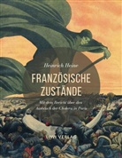 Heinrich Heine - Französische Zustände. Vollständige Ausgabe mit dem Bericht über den Ausbruch der Cholera in Paris