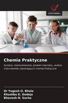 Dr Yogesh O. Bhola, Yogesh O. Bhola, Khushbu K. Dodeja, Bhavesh N. Socha - Chemia Praktyczne