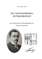 Hans-Jürgen Reuß - Der Leichtmetallkolben als Spezialprodukt
