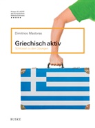 Dimitrios Mastoras - Griechisch aktiv / Ein Lehr- und Arbeitsbuch für Anfänger: Griechisch aktiv