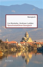 Li Abuladze, Lia Abuladze, Andreas Ludden - Sprachreiseführer Georgisch