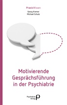 Georg Kremer, Georg (Dr. Kremer, Georg (Dr.) Kremer, Michael Schulz, Michael (Prof. Dr.) Schulz - Motivierende Gesprächsführung in der Psychiatrie
