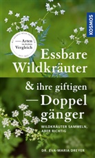 Eva-Maria Dreyer, Eva-Maria (Dr.) Dreyer - Essbare Wildkräuter & ihre giftigen Doppelgänger