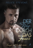 Felice Stevens - Der Weg durch das Feuer