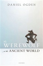 Daniel Ogden, Daniel (Professor of Ancient History Ogden, Ogden Daniel - The Werewolf in the Ancient World