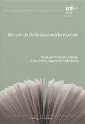 François Bohnet, Anne-Sylvie Dupont, André Kuhn - Dix ans de Code de procédure pénale