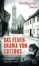 Wolfgang Swat - Das Feuerdrama von Cottbus