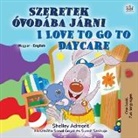 Shelley Admont, Kidkiddos Books - I Love to Go to Daycare (Hungarian English Bilingual Children's Book)
