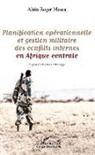 Alain Roger Mossa - Planification opérationnelle et gestion militaire des conflits internes en Afrique centrale