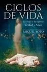 Miguel A Soto, Miguel A. Soto - Ciclos de Vida