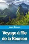 Louis Simonin - Voyage à l'île de la Réunion