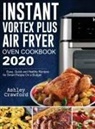 Ashley Crawford - Instant Vortex Plus Air Fryer Oven Cookbook 2020
