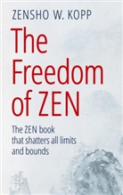 Zensho W. Kopp, Zensho W. Kopp - The Freedom of Zen