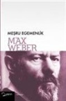 Max Weber - Mesru Egemenlik