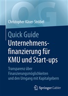 Christopher Käser-Ströbel - Quick Guide Unternehmensfinanzierung für KMU und Start-ups