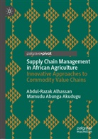 Mamudu Abunga Akudugu, Abdul-Raza Alhassan, Abdul-Razak Alhassan - Supply Chain Management in African Agriculture