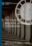 Michael S. Attridge, Darren J. Dias, Gerard Mannion, Michael S Attridge et al, Jaroslav Z. Skira, Jarosla Z Skira... - The Church, Migration, and Global (In)Difference