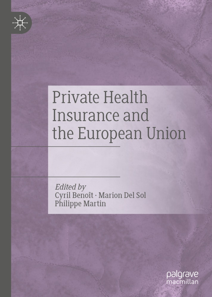 Cyril Benoît, Mario Del Sol, Marion Del Sol, Philippe Martin - Private Health Insurance and the European Union EU Legislation at the National Level