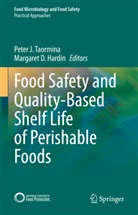 D Hardin, D Hardin, Hardin, Margaret Hardin, Margaret D. Hardin, Pete J Taormina... - Food Safety and Quality-Based Shelf Life of Perishable Foods