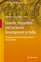 Rajendra P. Mamgain, Rajendr P Mamgain, Rajendra P Mamgain - Growth, Disparities and Inclusive Development in India
