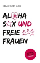 Noelani Marion Naone - Aloha Sex und freie Frauen