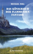 Michael Noll, Michael Noll - Das Königreich der flammenden Fantasie