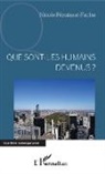 Nicole Péruisset-Fache - Que sont les humains devenus ?