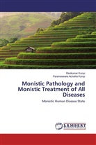 Parameswara Achutha Kurup, Ravikuma Kurup, Ravikumar Kurup - Monistic Pathology and Monistic Treatment of All Diseases