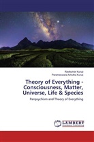 Parameswara Achutha Kurup, Ravikuma Kurup, Ravikumar Kurup - Theory of Everything - Consciousness, Matter, Universe, Life & Species