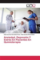 Dalia Azucen Hernández Perea, Dalia Azucena Hernández Perea, Bibi C Romo Sotelo, Bibi Carolina Romo Sotelo - Ansiedad, Depresión Y Estrés En Pacientes En Quimioterapia