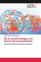 Luis Enrique Serrano Aldana - De la epistemología a la teoría del conocimiento