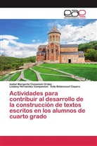 Eida Betancourt Cepero, Isabel Margarit Comanioni Ordaz, Isabel Margarita Comanioni Ordaz, Hernández Compan, Lisdany Hernández Companioni - Actividades para contribuir al desarrollo de la construcción de textos escritos en los alumnos de cuarto grado