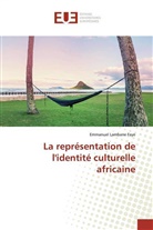 Emmanuel Lambane Faye - La représentation de l'identité culturelle africaine