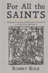 Robert Kolb - For All the Saints
