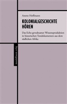 Anette Hoffmann - Kolonialgeschichte hören
