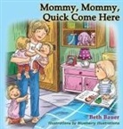 Beth Bauer, Blueberry Illustrations - Mommy, Mommy, Quick Come Here