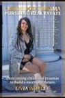 Livia Worley - Childhood Trauma Pursuing Real Estate